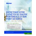 TAKING CARE OF YOUR PERITONEAL DIALYSIS CATHETER AND EXIT SITE - (Booklet 3 - French) TAKING CARE OF YOUR PERITONEAL DIALYSIS CATHETER AND EXIT SITE - (Booklet 3 - French)